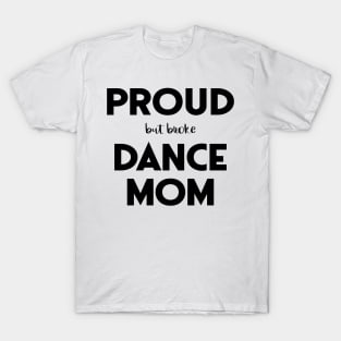 Proud (But Broke) Dance Mom Funny T-Shirt